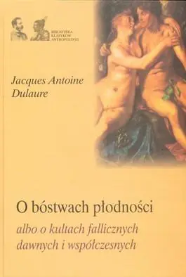 Książka - O Bóstwach Płodności albo o Kultach Fallicznych Dawnych i Współczesnych