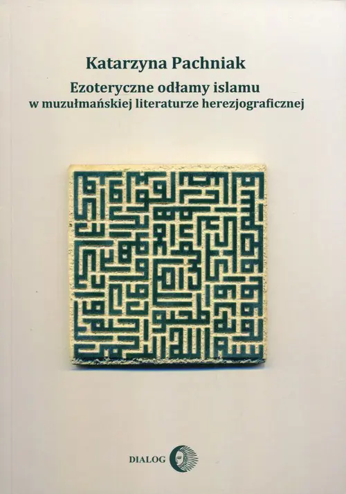 Książka - Ezoteryczne odłamy islamu w muzułmańskiej literaturze herezjograficznej