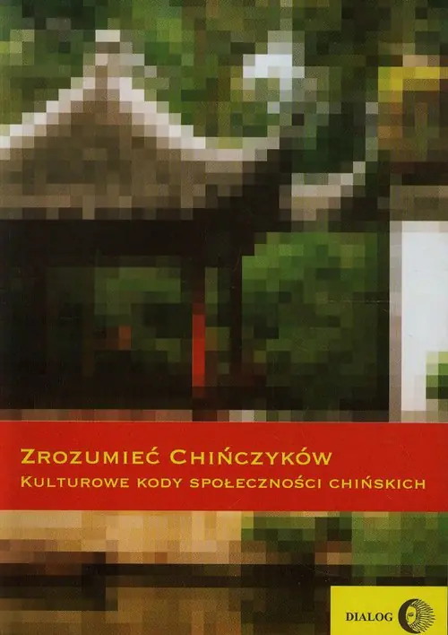 Książka - Zrozumieć Chińczyków. Kulturowe kody społeczności chińskich