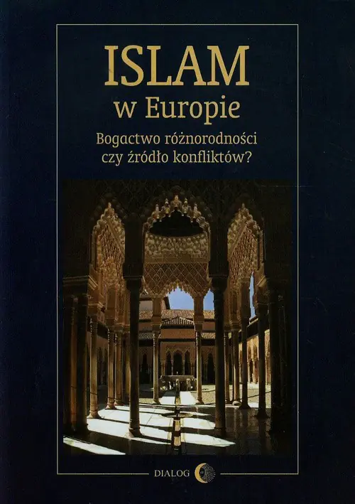 Książka - Islam w Europie. Bogactwo różnorodności czy źródło konfliktów