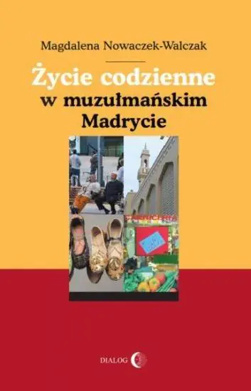 Książka - Życie codzienne w muzułmańskim Madrycie