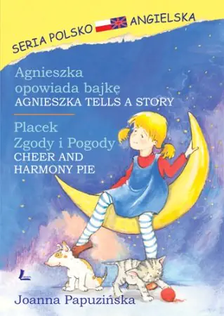 Książka - Agnieszka opowiada bajkę. Placek zgody i pogody