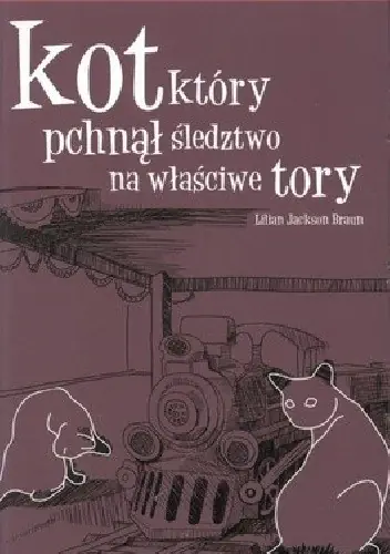 Książka - Kot, który pchnął śledztwo na właściwe tory. Tom 17