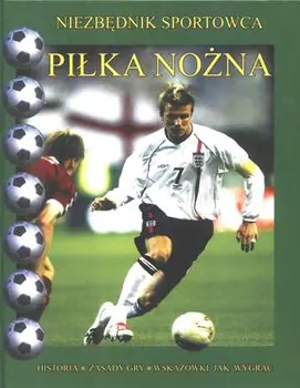 Książka - Piłka nożna. Niezbędnik sportowca