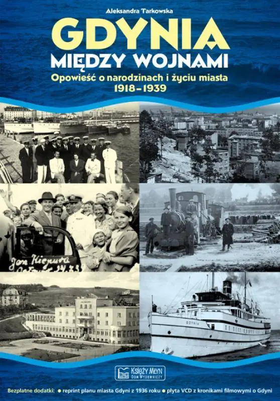 Książka - Gdynia między wojnami. Opowieść o narodzinach i życiu miasta 1918-1939 + CD