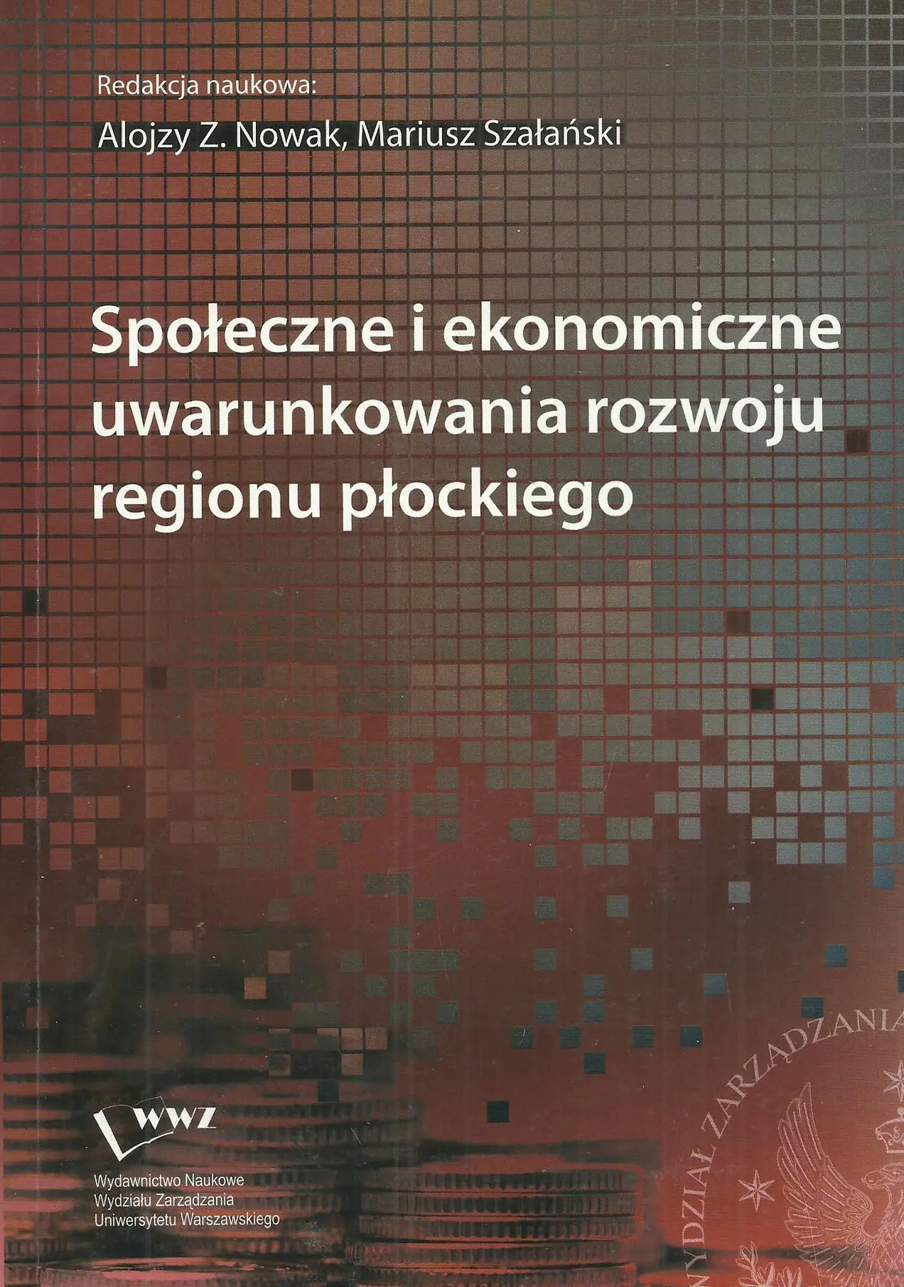 Książka - SPOŁECZNE I EKONOMICZNE UWARUNKOWANIA ROZWOJU REGIONU PŁOCKIEGO