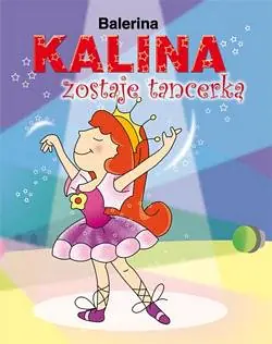 Książka - Balerina Kalina zostaje tancerką