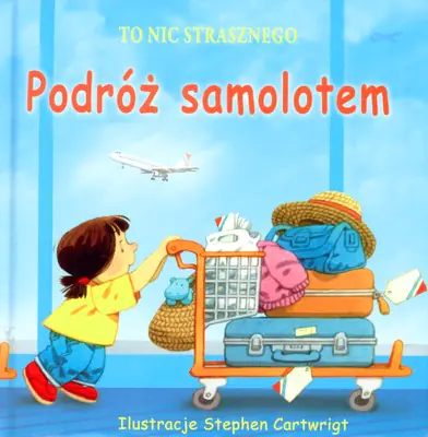Książka - To nic strasznego. Podróż samolotem