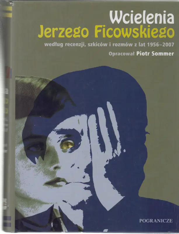 Wcielenia Jerzego Ficowskiego Według Recenzji, Szkiców i Rozmów z Lat 1956-2007