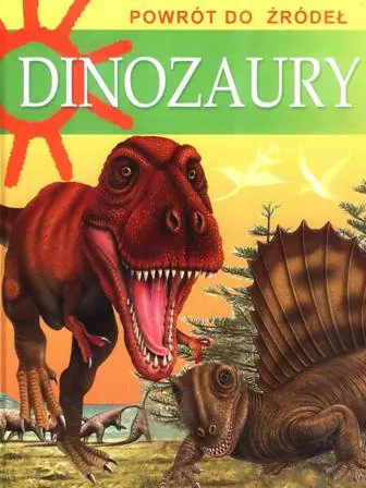 Książka - Dinozaury. Powrót do źródeł
