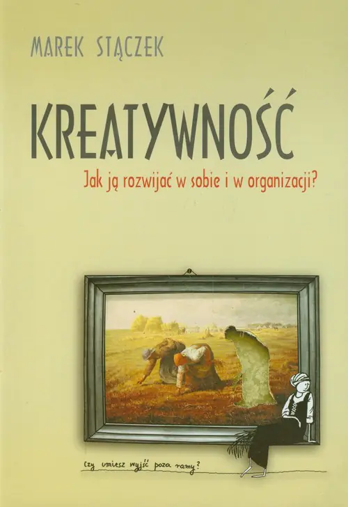 Książka - Kreatywność. Jak ją rozwijać w sobie i w organizacji?