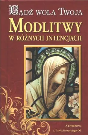 Książka - Bądź wola Twoja. Modlitwy w różnych intencjach