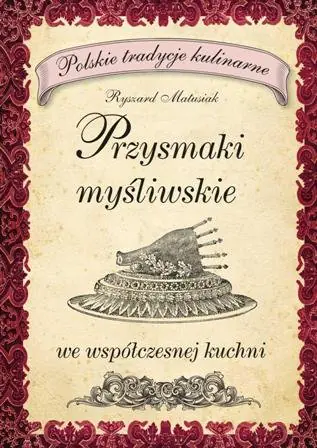 Książka - Przysmaki myśliwskie we współczesnej kuchni