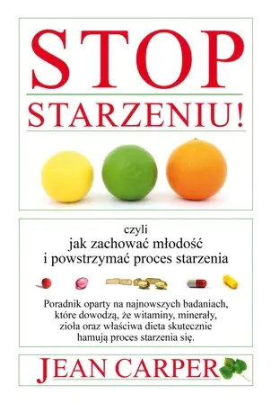 Książka - Stop starzeniu czyli jak zachować młodość i powstrzymać proces starzenia