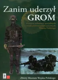 Książka - Zanim uderzył GROM. Historia jednostek specjalnych i wojsk powietrznodesantowych Wojska Polskiego