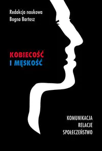 Książka - Kobiecość i męskość. Komunikacja, relacje, społeczeństwo