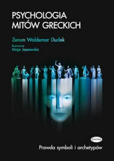 Psychologia mitów greckich. Prawda symboli i archetypów