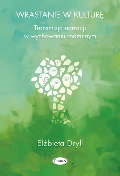 Książka - Wrastanie w kulturę. Transmisja narracji w wychowaniu rodzinnym
