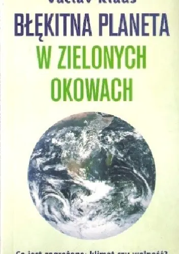 Książka - Błękitna planeta w zielonych okowach Vaclav Klaus