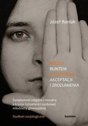Książka - Między buntem a potrzebą akceptacji i zrozumienia