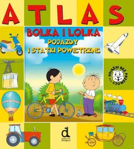 Książka - Atlas Bolka i Lolka. Pojazdy i statki powietrzne
