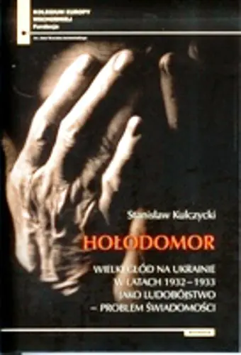 Książka - Wielki Głód na Ukrainie w latach 1932-1933 jako ludobójstwo problem świadomości