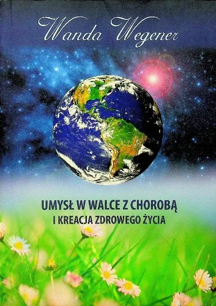 Książka - Umysł w walce z chorobą i kreacją zdrowego życia