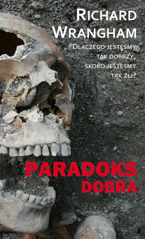 Książka - Paradoks dobra. Dlaczego jesteśmy tak dobrzy, skoro jesteśmy tak źli?