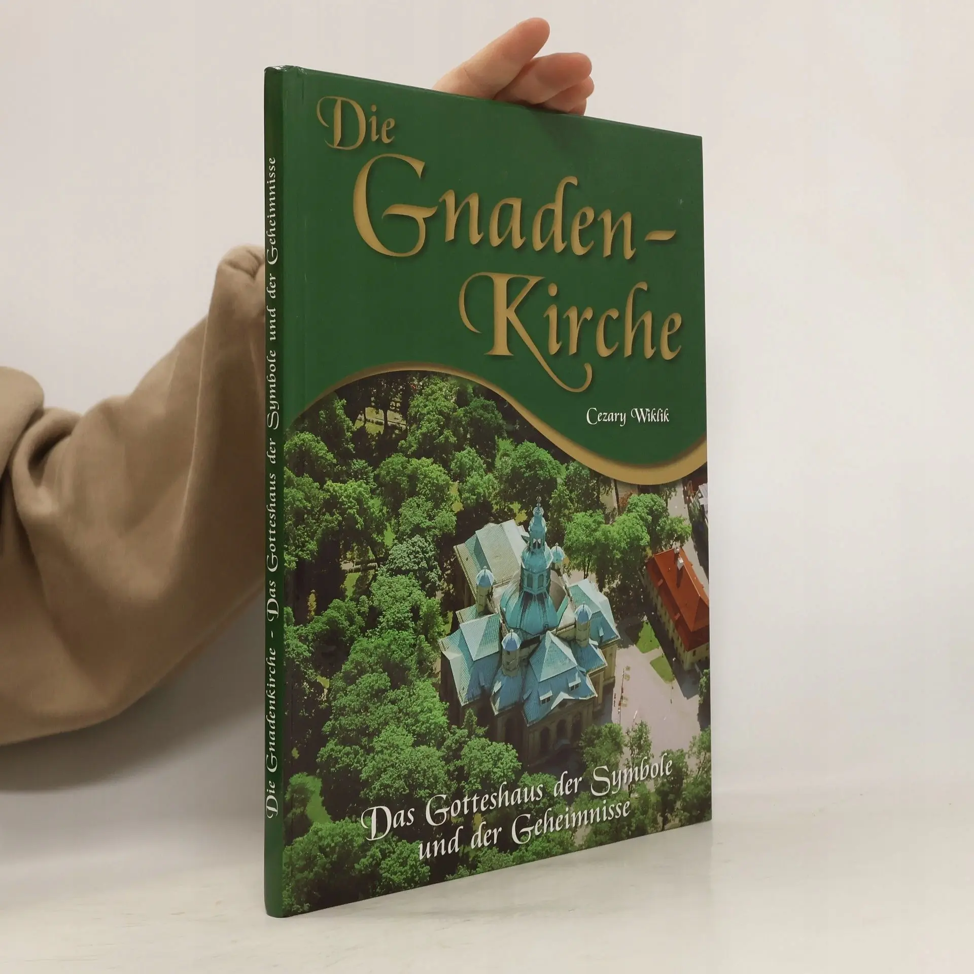 Książka - Die Gnaden Kirche. Das Gotteshaus der Symbole und der Geheimnisse