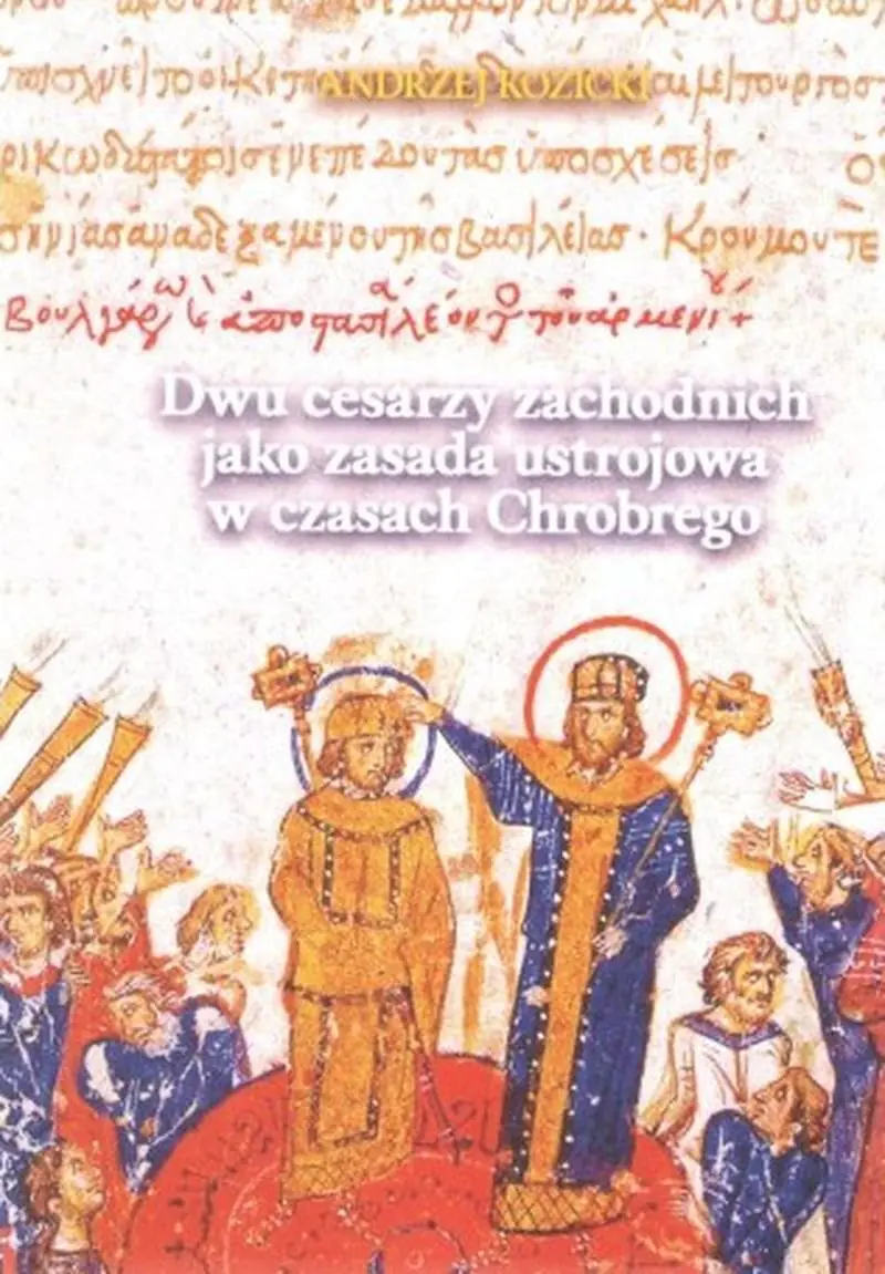 Książka - Dwu cesarzy zachodnich jako zasada ustrojowa w czasach Chrobrego
