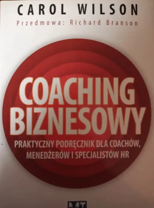 Książka - COACHING BIZNESOWY PRAKTYCZNY PODRĘCZNIK DLA COACHÓW MENEDŻERÓW I SPECJALISTÓW HR