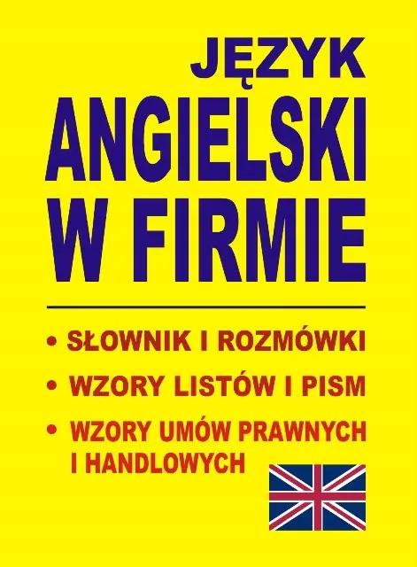 Książka - Język angielski w firmie. Słownik i rozmówki Wzory listów i pism angielskich. Wzory umów prawnych i handlowych