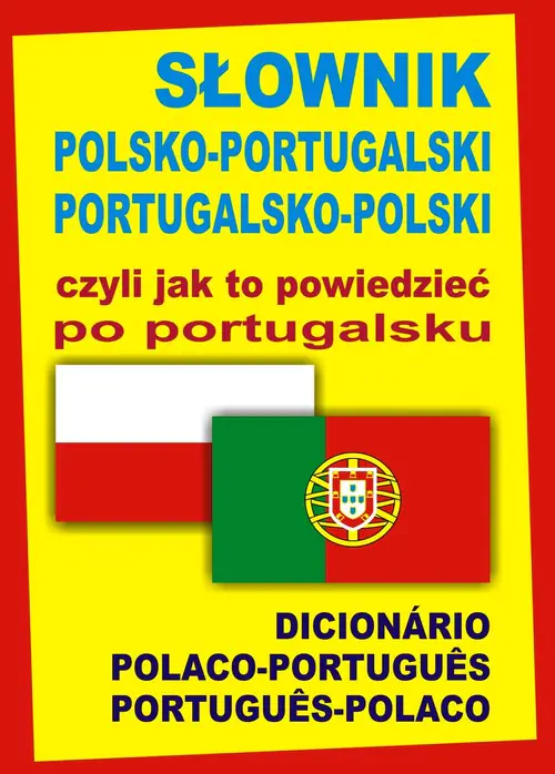 Książka - Słownik polsko-portugalski portugalsko-polski czyli jak to powiedzieć po portugalsku