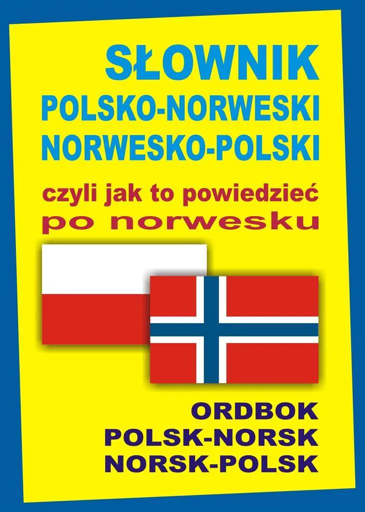 Książka - Słownik polsko-norweski, norwesko-polski czyli jak to powiedzieć po norwesku. Ordbok polsk-norsk, norsk-polsk