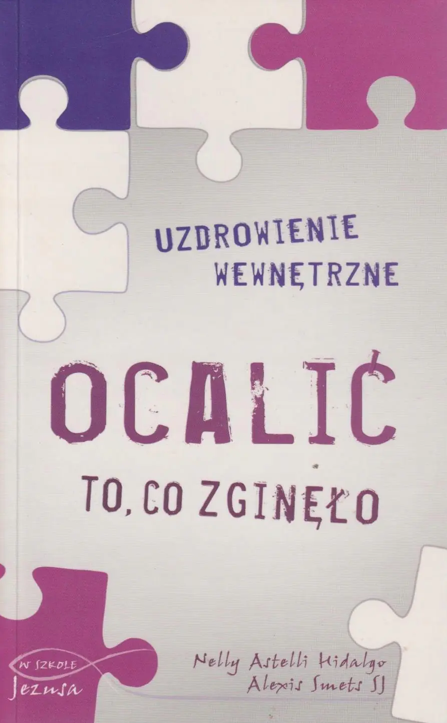 Książka - Ocalić to, co zginęło. Uzdrowienie wewnętrzne