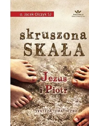 Książka - Skruszona Skała. Jezus i Piotr