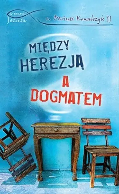 Książka - Między herezją a dogmatem