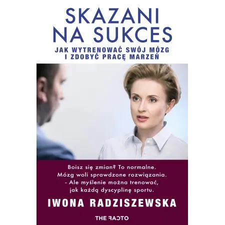 Skazani na sukces. Jak wytrenować mózg i zdobyć pracę marzeń