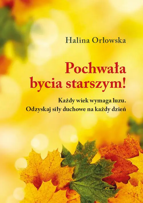 Książka - Pochwała bycia starszym!