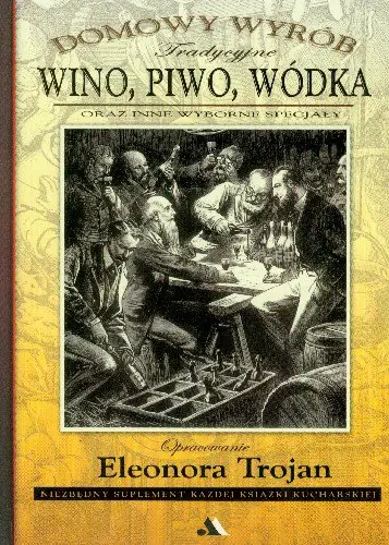 Książka - Wino, piwo, wódka oraz inne wyborne specjały