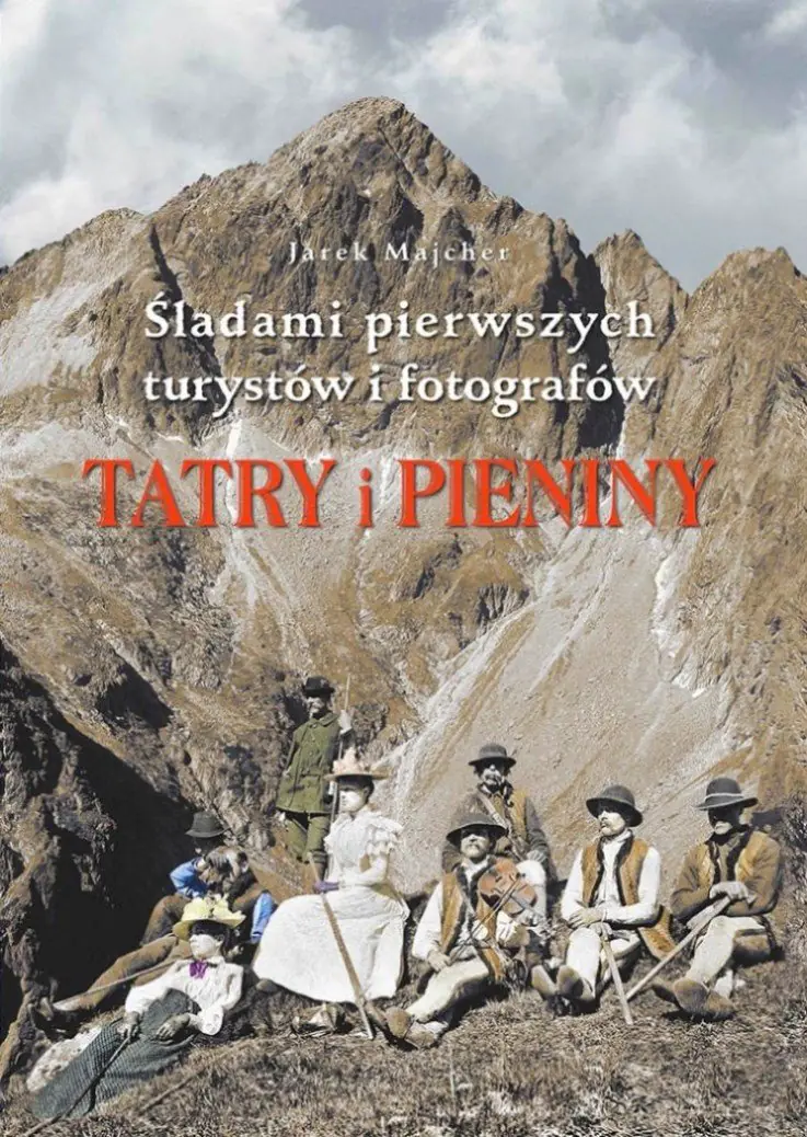 Książka - Tatry i Pieniny. Śladami pierwszych turystów i fotografów