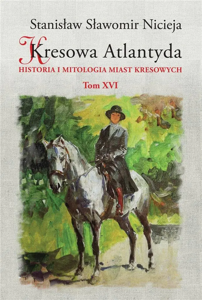 Książka - Kresowa Atlantyda. Bolechów, Świrz, Chocin, Wełdzirz. Tom 16