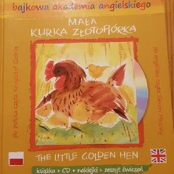 Książka - Bajkowa akademia angielskiego. Tom 18. Mała kurka złotopiórka / The Little Golden Hen (książka + CD + naklejki + zeszyt ćwiczeń)