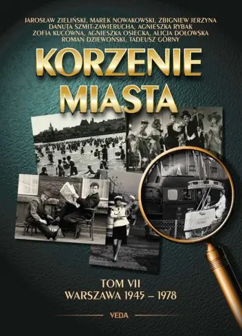 Książka - Korzenie Miasta. Warszawa 1945-1978