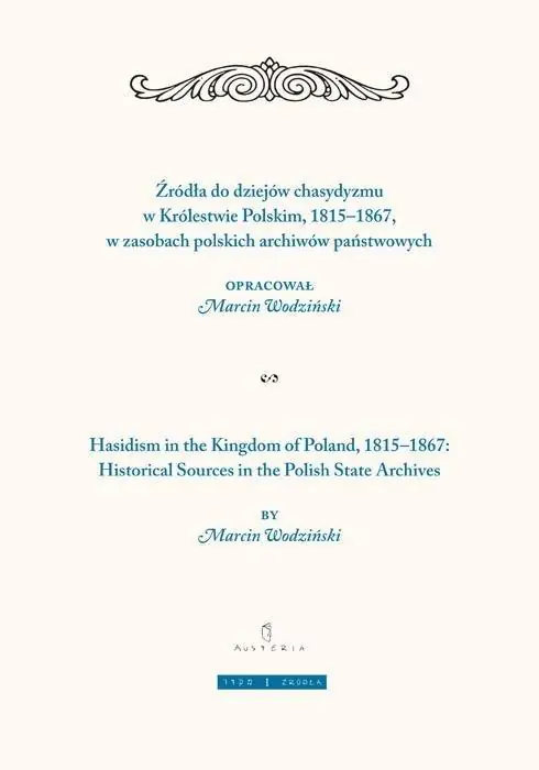 Żródła do dziejów chasydyzmu w Królestwie Polskim 1815-1867 w zasobach polskich archiwów państwowych