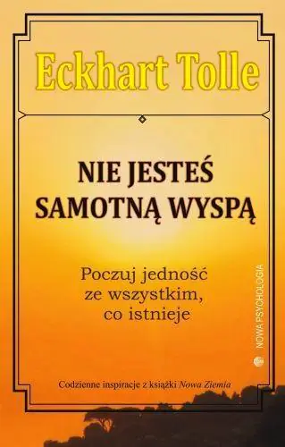 Nie jesteś samotną wyspą. Poczuj jedność ze wszystkim, co istnieje