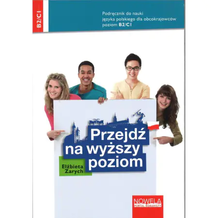 Książka - Przejdź na wyższy poziom. Podręcznik do nauki języka polskiego dla obcokrajowców dla poziomu B2/C1