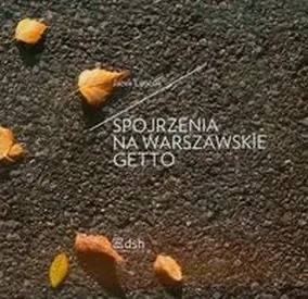 Książka - Spojrzenia na warszawskie getto