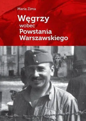Książka - Węgrzy wobec Powstania Warszawskiego
