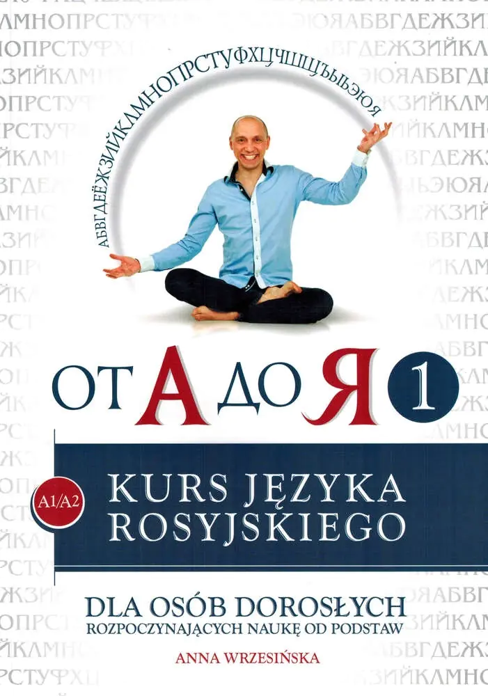 Książka - Od A do ja 1. Poziom A1-A2. Kurs języka rosyjskiego dla osób dorosłych rozpoczynających naukę